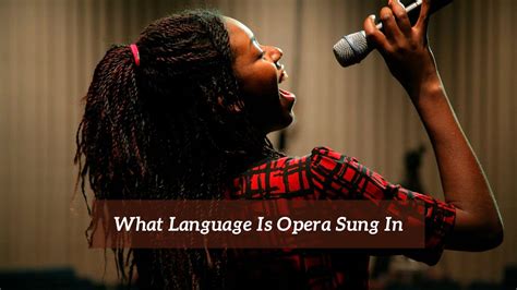 What Language Is Opera Sung In: A Multi-Layered Exploration